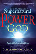 How to Walk in the Supernatural Power of God - Paperback
