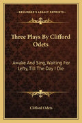 Three Plays by Clifford Odets: Awake and Sing, Waiting for Lefty, Till the Day I Die - Paperback
