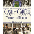 The Cash and Carter Family Cookbook: Recipes and Recollections from Johnny and June's Table - Cooking with Johnny Cash - Southern Comfort Food and Int - Hardcover