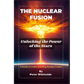 The Nuclear Fusion: Unlocking the Power of the Stars A Guide to Understanding Nuclear Fusion - Paperback
