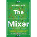 The Mixer: The Story of Premier League Tactics, from Route One to False Nines - Paperback