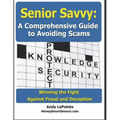Senior Savvy: A Comprehensive Guide to Avoiding Scams: Winning the Fight Against Fraud and Deception - Paperback