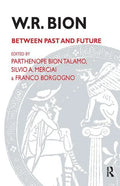 W.R. Bion: Between Past and Future - Paperback