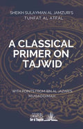 A Classical Primer on Tajwid: Sheikh Sulayman Al Jamzuri's Tuhfat Al Atfal- with points from Ibn Al Jazari's Muqaddimah - Paperback