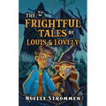 The Frightful Tales of Louis & Lovely - Paperback
