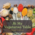 At My Vegetarian Table: Simply Delicious - Paperback
