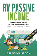 RV Passive Income: Swap Your Day Job for Full-Time RV Living and Make Money with Side Hustle Ideas - Paperback