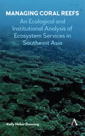 Managing Coral Reefs: An Ecological and Institutional Analysis of Ecosystem Services in Southeast Asia - Hardcover