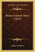 Bessie Gordon's Story (1874) - Paperback