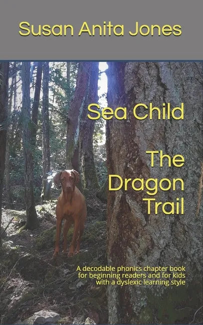 Sea Child THE DRAGON TRAIL: A decodable phonics chapter book for beginning readers and kids with a dyslexic learning style - Paperback