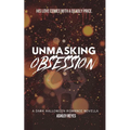 Unmasking Obsession: A Dark Halloween Romance Novella - Paperback