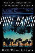 Pure Narco: One Man's True Story of 25 Years Inside the Cartels - Hardcover