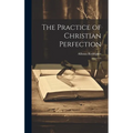 The Practice of Christian Perfection: 2 - Hardcover