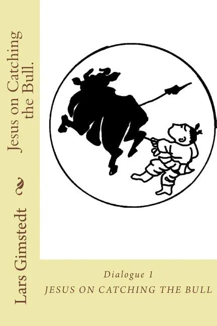 Jesus on Catching the Bull.: Find your True Self. - Paperback