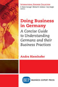 Doing Business in Germany: A Concise Guide to Understanding Germans and Their Business Practices - Paperback