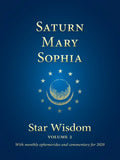 Saturn - Mary - Sophia: Star Wisdom, Vol 2: With Monthly Ephemerides and Commentary for 2020 - Paperback