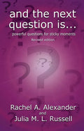 And the Next Question Is - Powerful Questions for Sticky Moments (Revised Edition) - Paperback