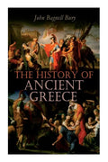 The History of Ancient Greece: From Its Beginnings Until the Death of Alexandre the Great (3rd millennium B.C. - 323 B.C.) - Paperback