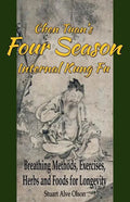 Chen Tuan's Four Season Internal Kungfu: Breathing Methods, Exercises, Herbs and Foods for Longevity - Paperback