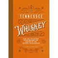 Tennessee Whiskey: How the Volunteer State Became the Center of the Whiskey Renaissance - Hardcover
