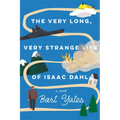 The Very Long, Very Strange Life of Isaac Dahl - Hardcover