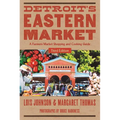 Detro Detroit's Eastern Market: A Farmers Market Shopping and Cooking Guide - Paperback