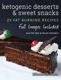 Ketogenic Desserts and Sweet Snacks: Mouth-watering, fat burning and energy boosting treats - Hardcover