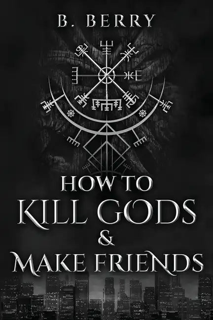How To Kill Gods & Make Friends - Paperback