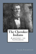 The Cherokee Indians: A report to Congress - Paperback