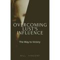 Overcoming Lust's Influence: The Way to Victory - Paperback