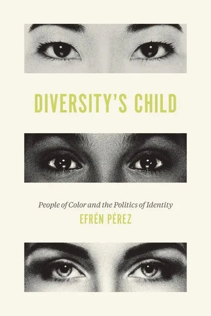 Diversity's Child: People of Color and the Politics of Identity - Hardcover