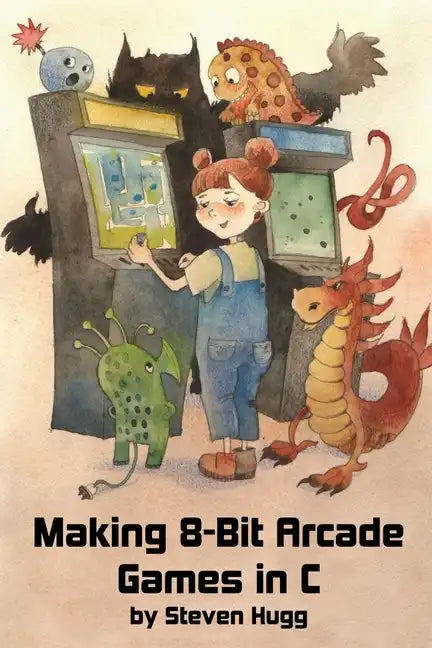 Making 8-bit Arcade Games in C - Paperback