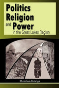 Politics, Religion and Power in the Great Lakes Region - Paperback