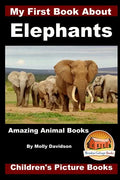 My First Book about Elephants - Amazing Animal Books - Children's Picture Books - Paperback
