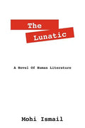 The Lunatic: A Novel of Human Literature - Paperback