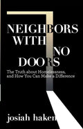 Neighbors with No Doors: The Truth about Homelessness, and How You Can Make a Difference - Paperback