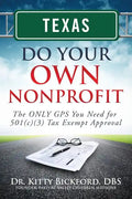 Texas Do Your Own Nonprofit: The ONLY GPS You Need for 501c3 Tax Exempt Approval - Paperback