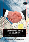 Commercializing Innovation: Providing Inspiration, Ideas And Knowledge To Raise Funds, Invest In And Commercialize Great Ideas - Paperback