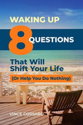 Waking Up: 8 Questions That Will Shift Your Life (Or Help You Do Nothing) - Paperback