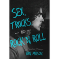 Sex, Trucks, and Rock 'n Roll: A Spiritual Journey - Hardcover
