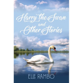 Harry the Swan & Other Stories - Paperback