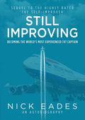 Still Improving: Becoming the World's Most Experienced 747 Captain - Paperback
