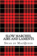 Slow Marches, Airs and Laments: Thirty Tunes for the Bagpipes and Practice Chanter - Paperback