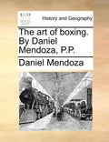 The art of boxing. By Daniel Mendoza, P.P. - Paperback