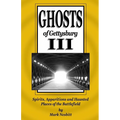 Ghosts of Gettysburg III: Spirits, Apparitions and Haunted Places of the Battlefield - Paperback