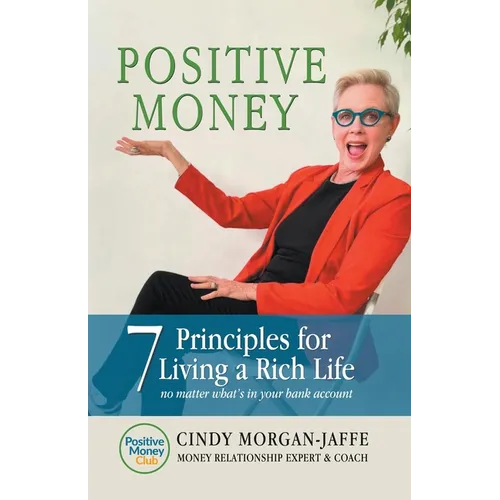Positive Money - 7 Principle to Living a Rich Life - Paperback