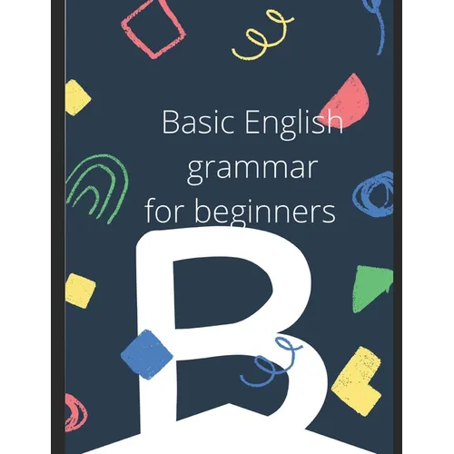 Basic English Grammar. For beginner students. - Paperback
