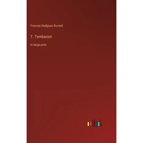 T. Tembarom: in large print - Hardcover