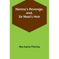 Norine's Revenge, and, Sir Noel's Heir - Paperback
