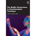 The Bodily Unconscious in Psychoanalytic Technique - Paperback